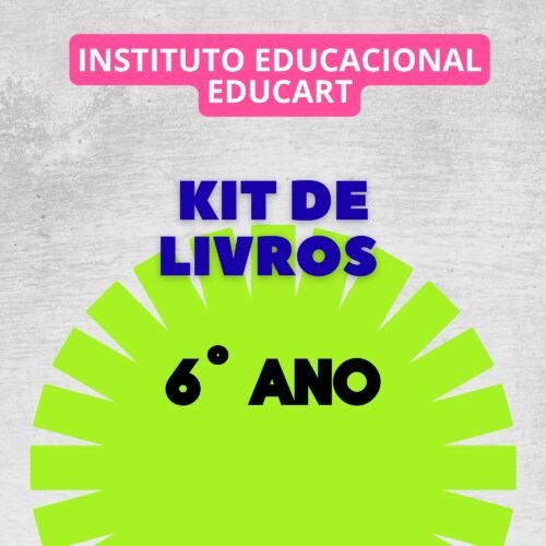 6º ANO - KIT DE LIVROS - INSTITUTO EDUCACIONAL EDUCART