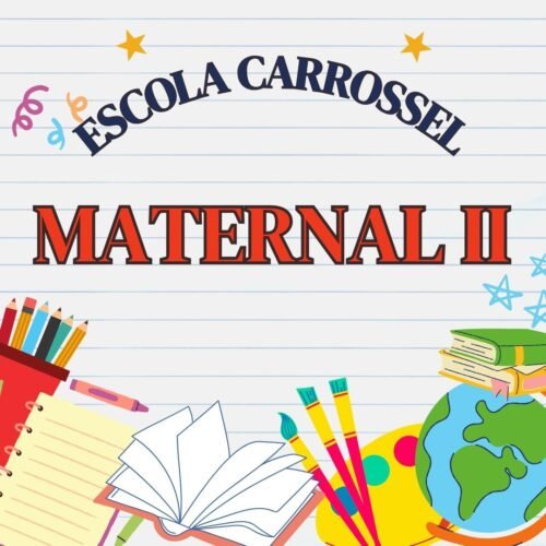 * MATERNAL II - ESCOLA CARROSSEL