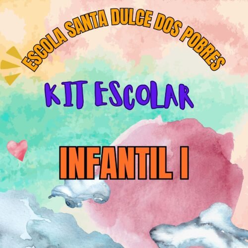* INFANTIL I - KIT ESCOLAR SANTA DULCE DOS POBRES