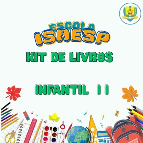 * INFANTIL II - KIT DE LIVROS - ESCOLA ISAESP