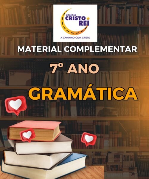 7° ANO - APOEMA GRAMÁTICA - COLÉGIO CRISTO REI - CODÓ - MATERIAL COMPLEMENTAR