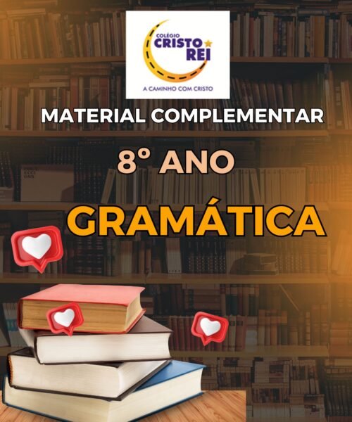 8° ANO - APOEMA GRAMÁTICA - COLÉGIO CRISTO REI - CODÓ - MATERIAL COMPLEMENTAR