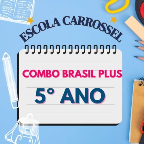 5 º ANO - COMBO BRASIL PLUS - ESCOLA CARROSSEL
