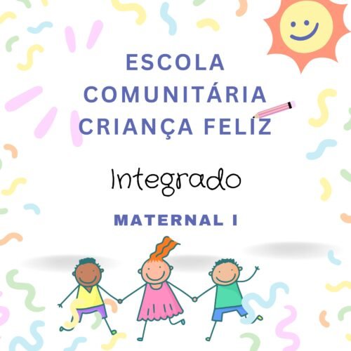 * MATERNAL I - INTEGRADO - CRIANÇA FELIZ
