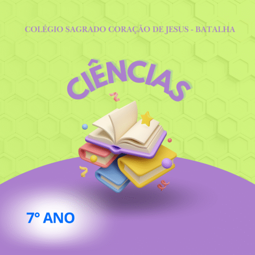 7° ANO - CIÊNCIAS - CCJ BATALHA