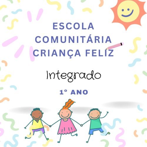 1 º ANO - INTEGRADO - CRIANÇA FELIZ