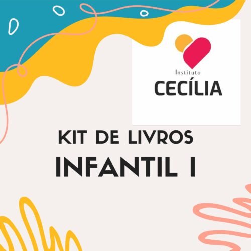 * INFANTIL I - KIT DE LIVROS - INSTITUTO EDUCACIONAL CÉCILIA