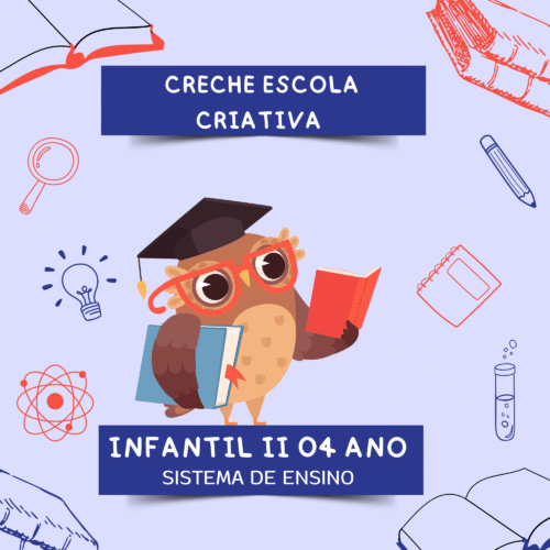 *INFANTIL  II - 04 ANOS - SISTEMA DE ENSINO - CRECHE ESCOLA CRIATIVA - BARRA DO CORDA
