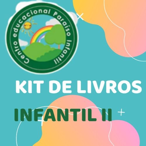 * INFANTIL II - KIT DE LIVROS - CENTRO EDUCACIONAL PARAISO INFANTIL